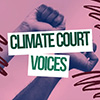 Climate Court Voices