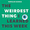 The Weirdest Thing I Learned This Week podcast