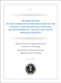 Progress Review on the Coordinated Implementation of the National Nanotechnology Initiative 2011 Environmental, Health, and Safety Research Strategy